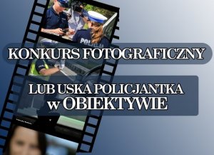 KONKURS FOTOGRAFICZNY pn. „LUBUSKA POLICJANTKA W OBIEKTYWIE”